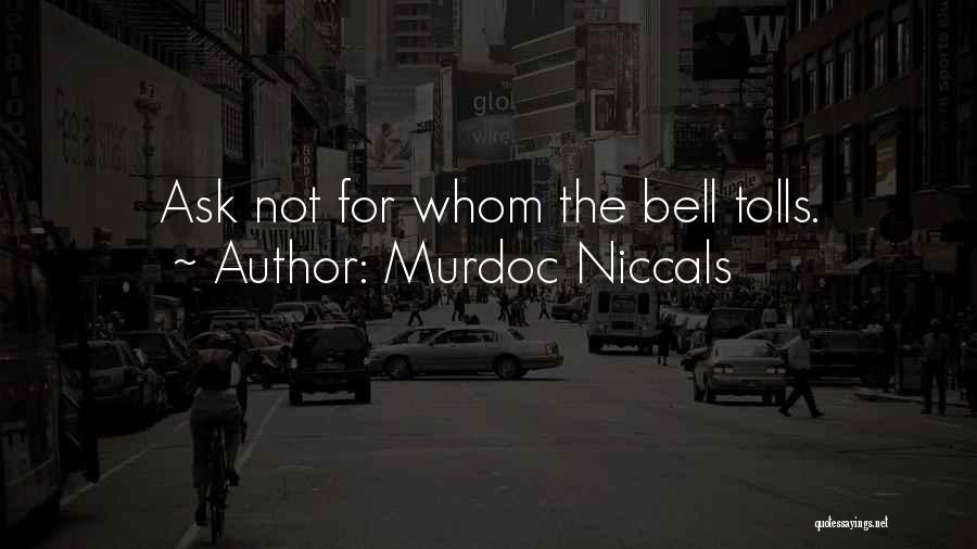 Murdoc Niccals Quotes: Ask Not For Whom The Bell Tolls.