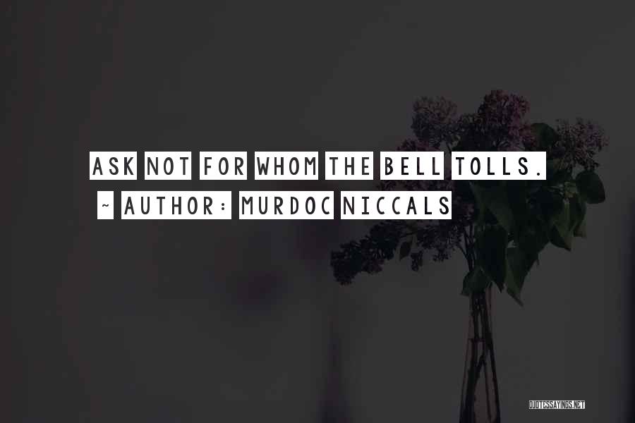 Murdoc Niccals Quotes: Ask Not For Whom The Bell Tolls.