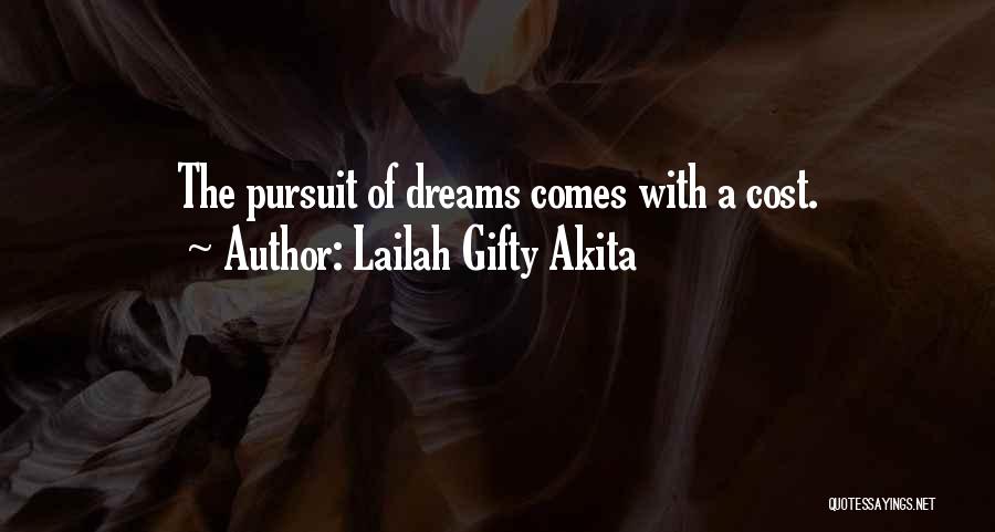 Lailah Gifty Akita Quotes: The Pursuit Of Dreams Comes With A Cost.