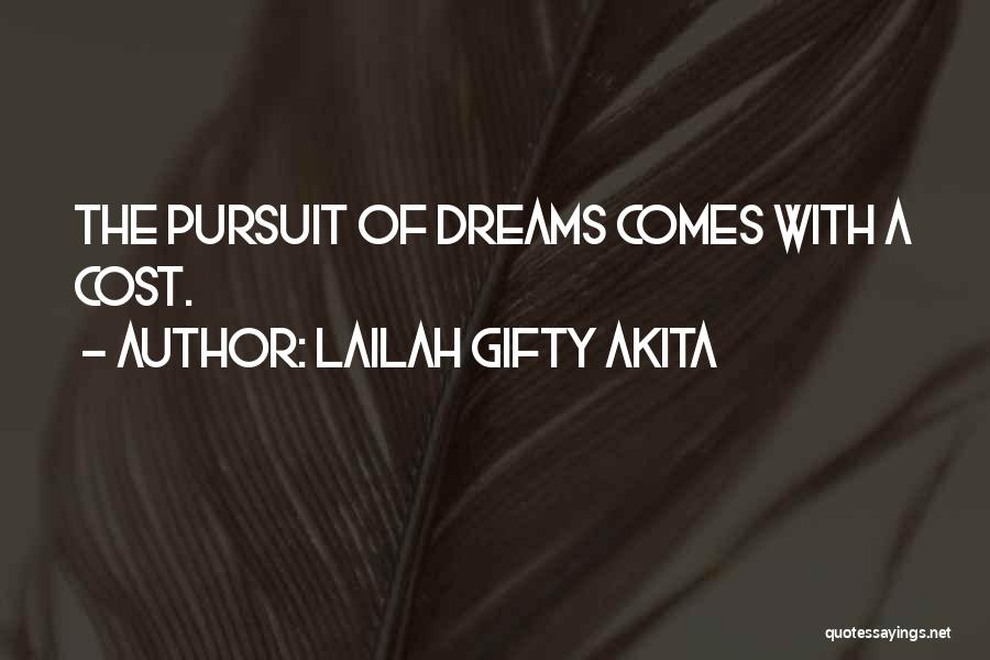 Lailah Gifty Akita Quotes: The Pursuit Of Dreams Comes With A Cost.