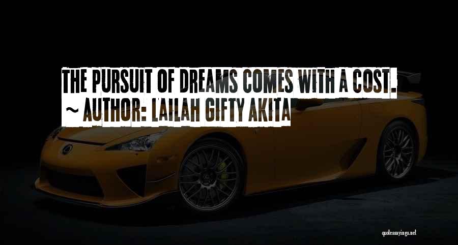 Lailah Gifty Akita Quotes: The Pursuit Of Dreams Comes With A Cost.