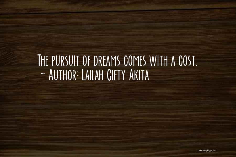 Lailah Gifty Akita Quotes: The Pursuit Of Dreams Comes With A Cost.