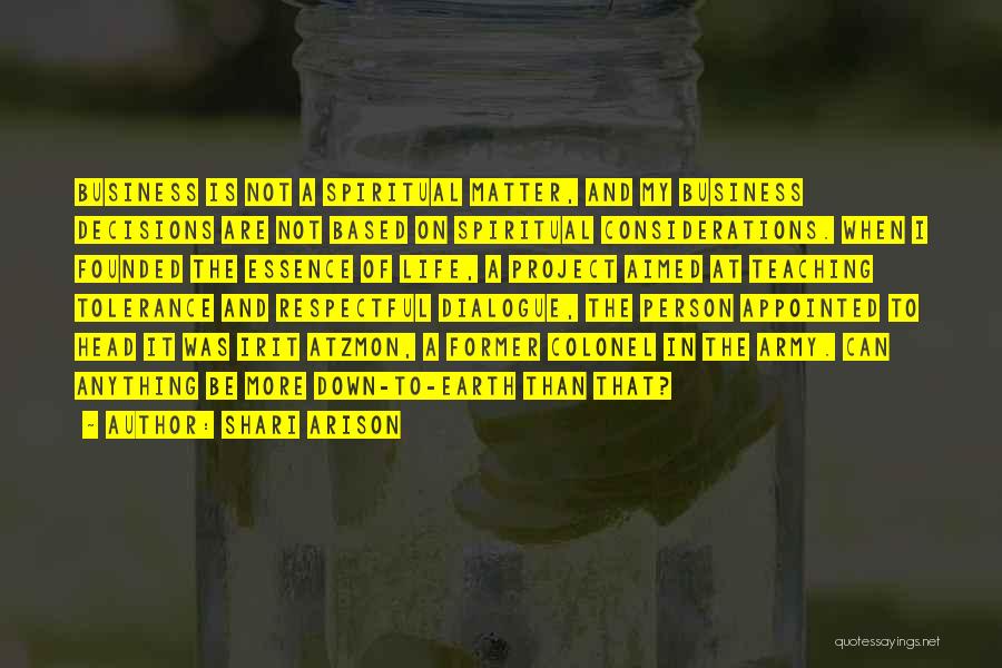 Shari Arison Quotes: Business Is Not A Spiritual Matter, And My Business Decisions Are Not Based On Spiritual Considerations. When I Founded The