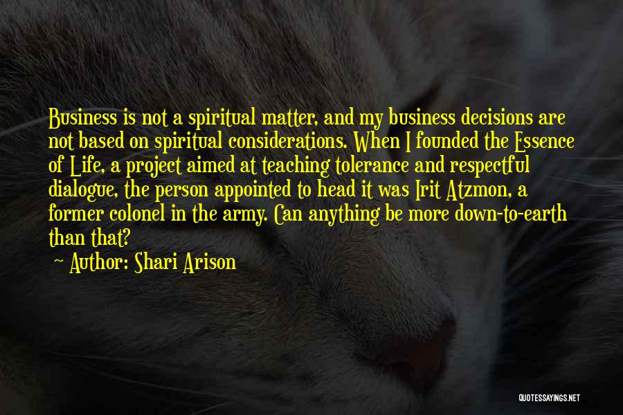 Shari Arison Quotes: Business Is Not A Spiritual Matter, And My Business Decisions Are Not Based On Spiritual Considerations. When I Founded The