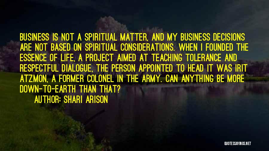 Shari Arison Quotes: Business Is Not A Spiritual Matter, And My Business Decisions Are Not Based On Spiritual Considerations. When I Founded The