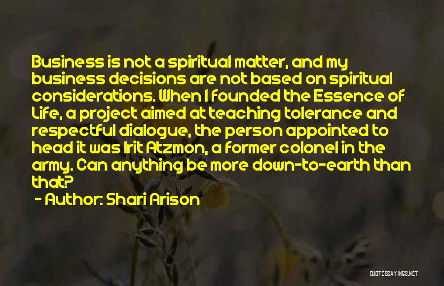 Shari Arison Quotes: Business Is Not A Spiritual Matter, And My Business Decisions Are Not Based On Spiritual Considerations. When I Founded The