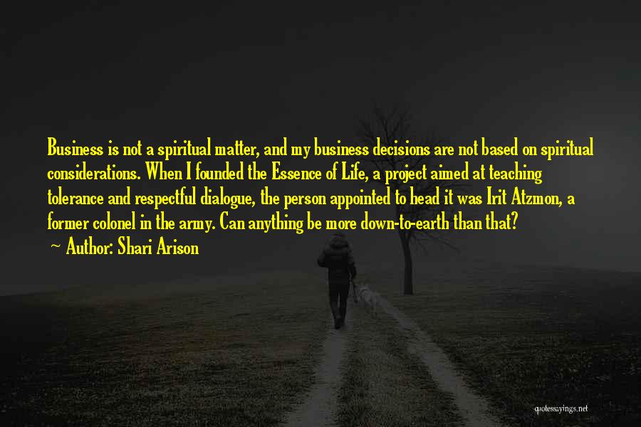 Shari Arison Quotes: Business Is Not A Spiritual Matter, And My Business Decisions Are Not Based On Spiritual Considerations. When I Founded The