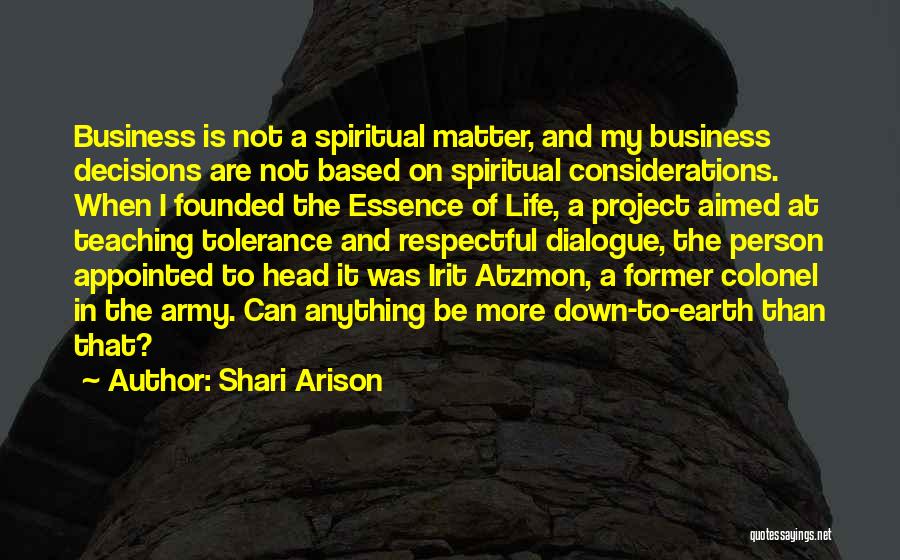Shari Arison Quotes: Business Is Not A Spiritual Matter, And My Business Decisions Are Not Based On Spiritual Considerations. When I Founded The