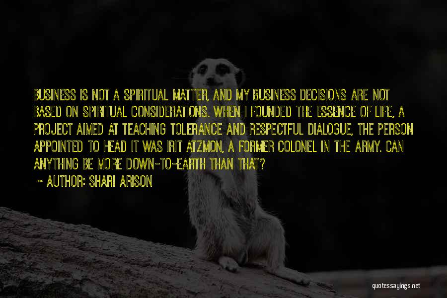 Shari Arison Quotes: Business Is Not A Spiritual Matter, And My Business Decisions Are Not Based On Spiritual Considerations. When I Founded The