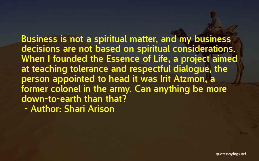 Shari Arison Quotes: Business Is Not A Spiritual Matter, And My Business Decisions Are Not Based On Spiritual Considerations. When I Founded The