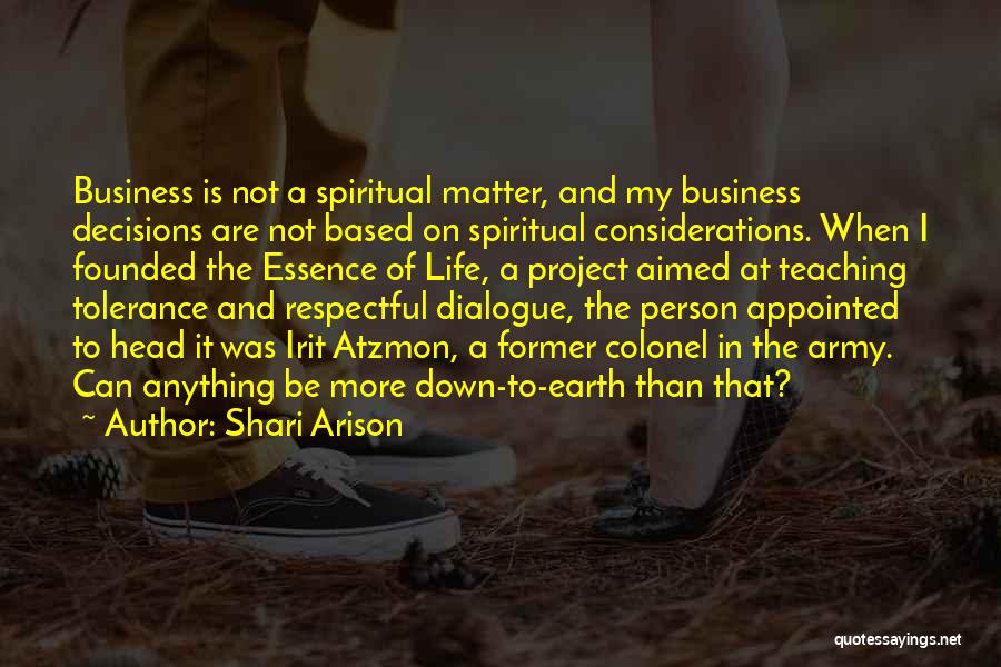 Shari Arison Quotes: Business Is Not A Spiritual Matter, And My Business Decisions Are Not Based On Spiritual Considerations. When I Founded The