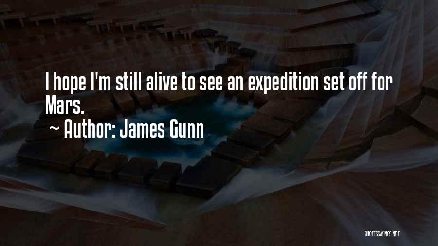 James Gunn Quotes: I Hope I'm Still Alive To See An Expedition Set Off For Mars.