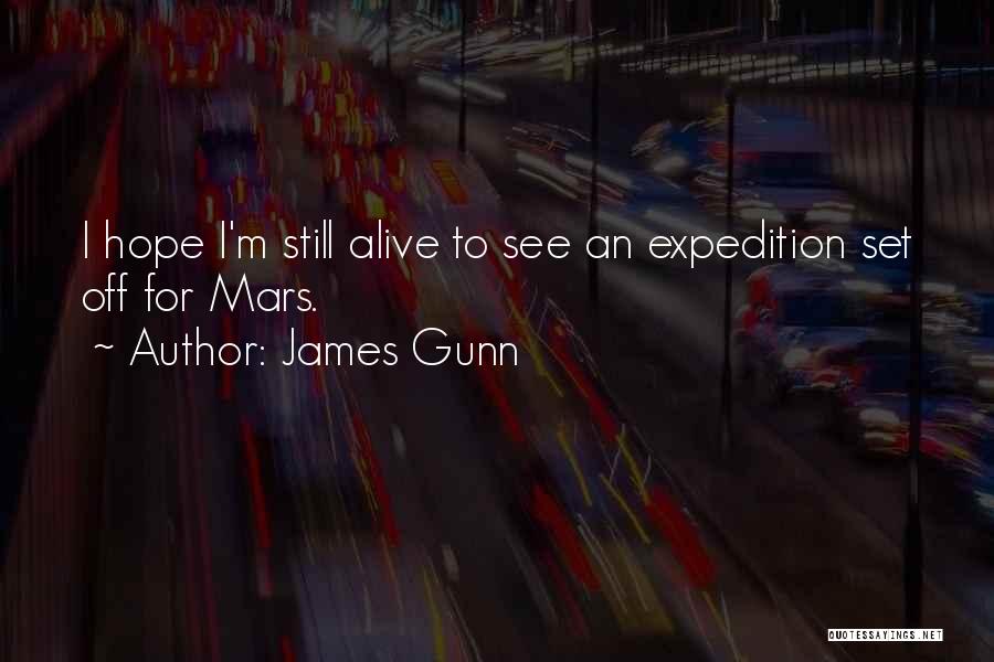 James Gunn Quotes: I Hope I'm Still Alive To See An Expedition Set Off For Mars.