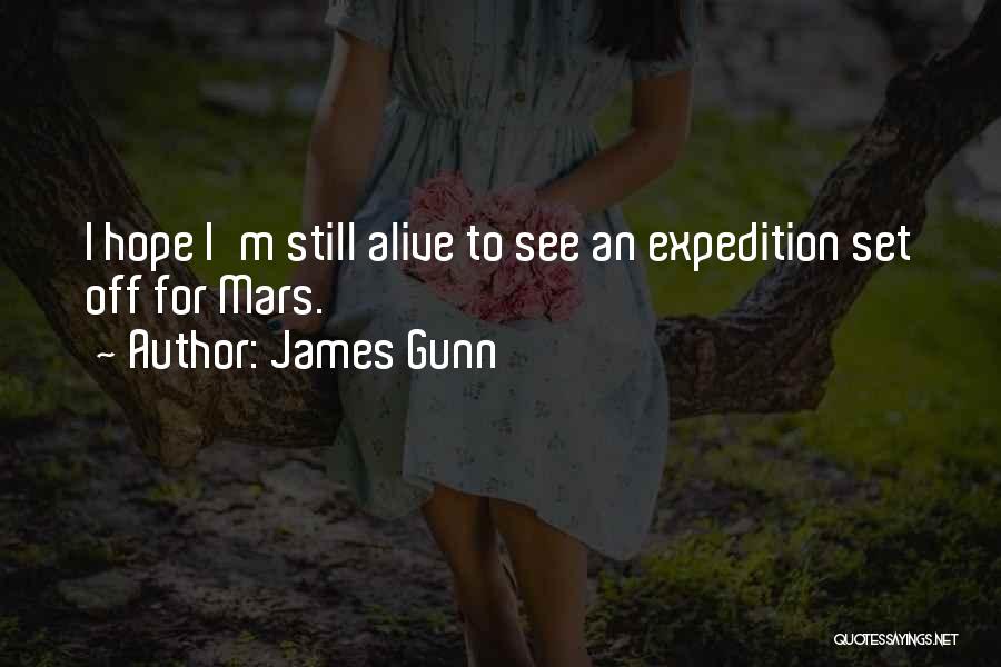 James Gunn Quotes: I Hope I'm Still Alive To See An Expedition Set Off For Mars.