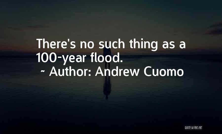 Andrew Cuomo Quotes: There's No Such Thing As A 100-year Flood.