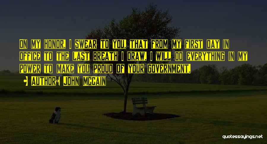 John McCain Quotes: On My Honor, I Swear To You, That From My First Day In Office To The Last Breath I Draw,