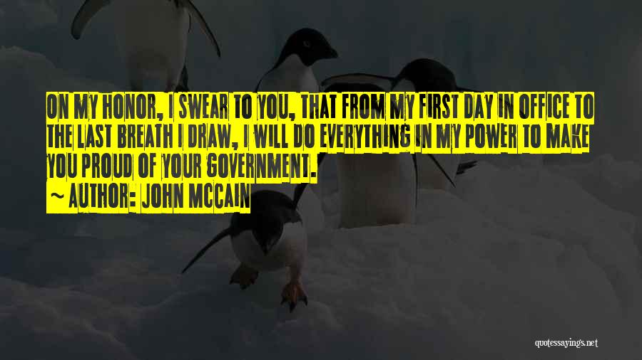 John McCain Quotes: On My Honor, I Swear To You, That From My First Day In Office To The Last Breath I Draw,