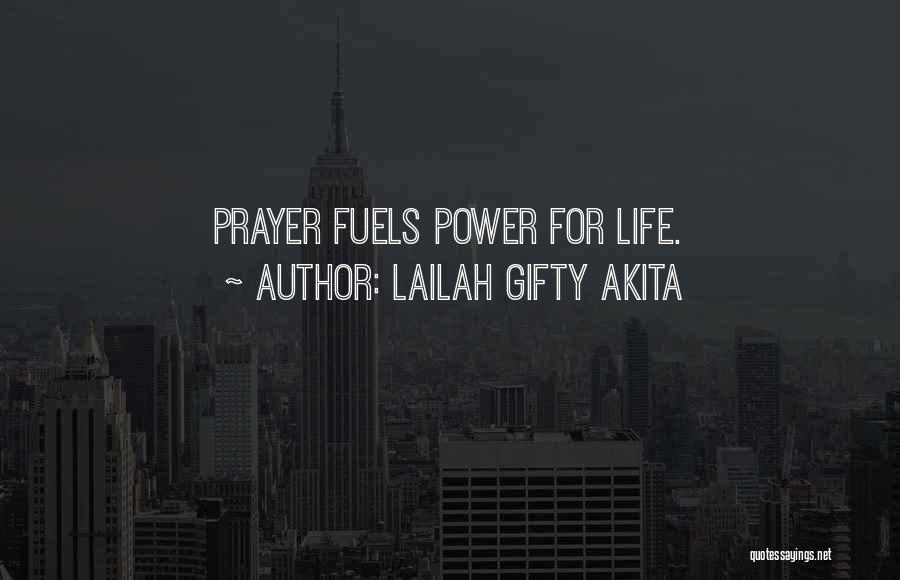 Lailah Gifty Akita Quotes: Prayer Fuels Power For Life.