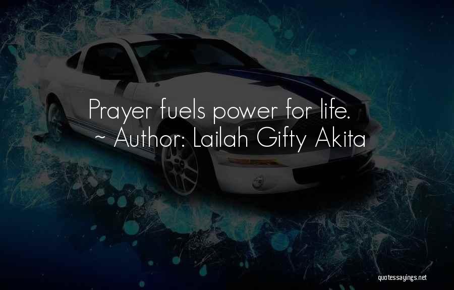 Lailah Gifty Akita Quotes: Prayer Fuels Power For Life.