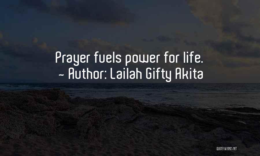 Lailah Gifty Akita Quotes: Prayer Fuels Power For Life.