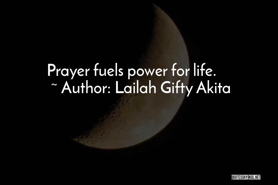 Lailah Gifty Akita Quotes: Prayer Fuels Power For Life.