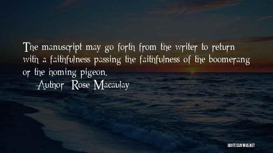 Rose Macaulay Quotes: The Manuscript May Go Forth From The Writer To Return With A Faithfulness Passing The Faithfulness Of The Boomerang Or