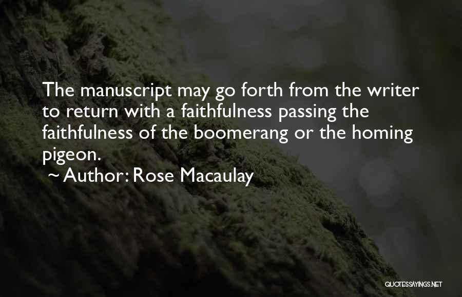 Rose Macaulay Quotes: The Manuscript May Go Forth From The Writer To Return With A Faithfulness Passing The Faithfulness Of The Boomerang Or