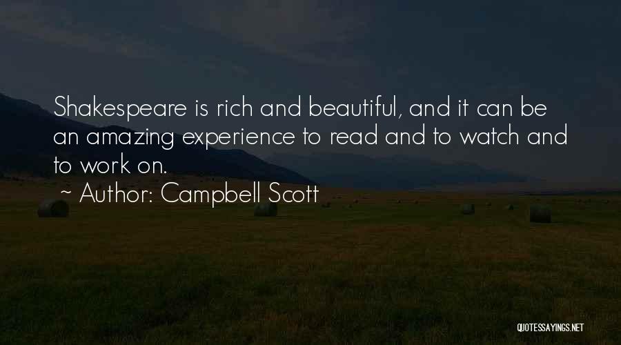 Campbell Scott Quotes: Shakespeare Is Rich And Beautiful, And It Can Be An Amazing Experience To Read And To Watch And To Work
