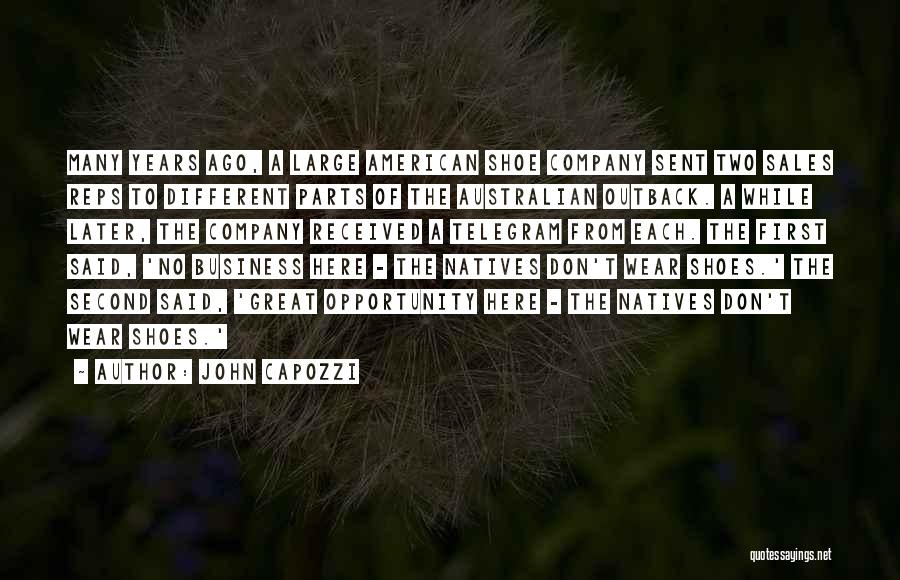 John Capozzi Quotes: Many Years Ago, A Large American Shoe Company Sent Two Sales Reps To Different Parts Of The Australian Outback. A