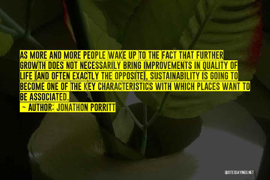 Jonathon Porritt Quotes: As More And More People Wake Up To The Fact That Further Growth Does Not Necessarily Bring Improvements In Quality