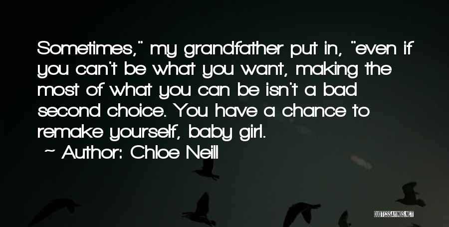 Chloe Neill Quotes: Sometimes, My Grandfather Put In, Even If You Can't Be What You Want, Making The Most Of What You Can