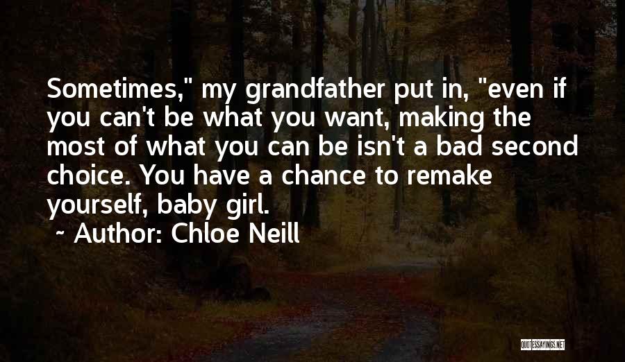 Chloe Neill Quotes: Sometimes, My Grandfather Put In, Even If You Can't Be What You Want, Making The Most Of What You Can