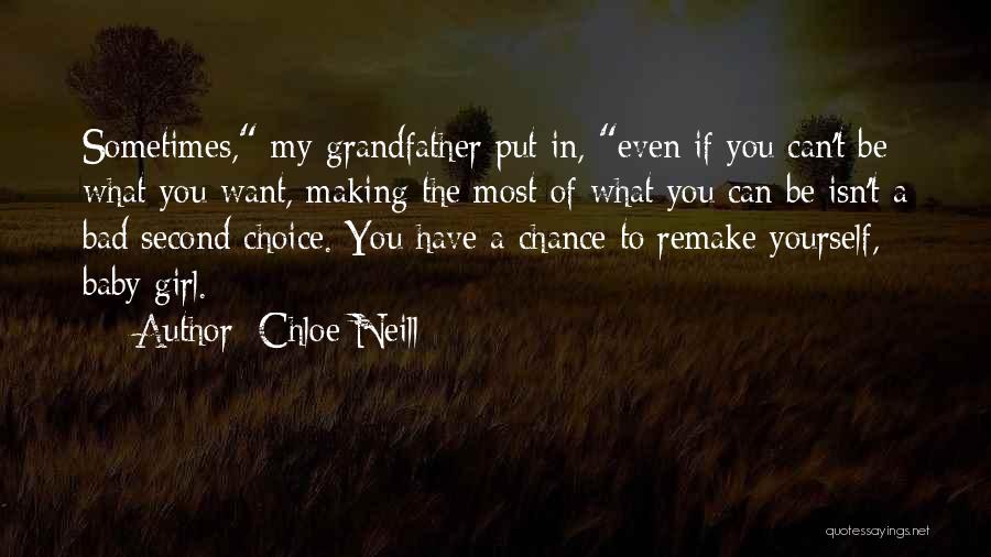 Chloe Neill Quotes: Sometimes, My Grandfather Put In, Even If You Can't Be What You Want, Making The Most Of What You Can