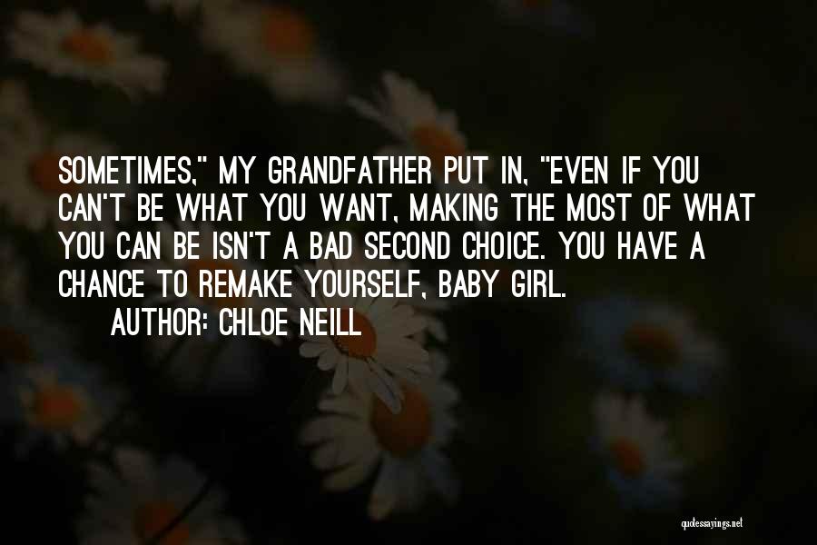 Chloe Neill Quotes: Sometimes, My Grandfather Put In, Even If You Can't Be What You Want, Making The Most Of What You Can