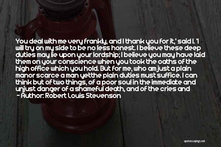 Robert Louis Stevenson Quotes: You Deal With Me Very Frankly, And I Thank You For It,' Said I. 'i Will Try On My Side