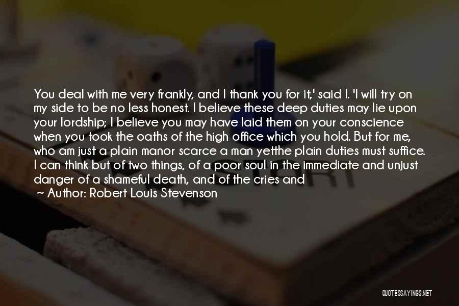 Robert Louis Stevenson Quotes: You Deal With Me Very Frankly, And I Thank You For It,' Said I. 'i Will Try On My Side