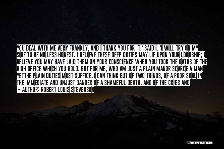 Robert Louis Stevenson Quotes: You Deal With Me Very Frankly, And I Thank You For It,' Said I. 'i Will Try On My Side