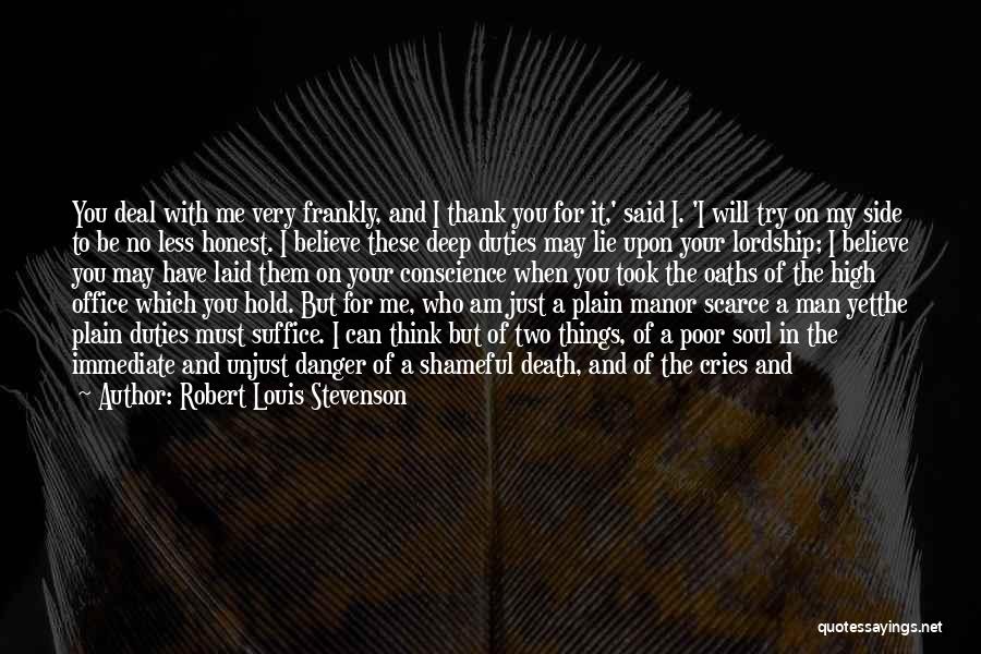 Robert Louis Stevenson Quotes: You Deal With Me Very Frankly, And I Thank You For It,' Said I. 'i Will Try On My Side