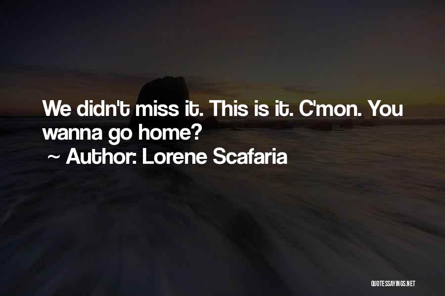 Lorene Scafaria Quotes: We Didn't Miss It. This Is It. C'mon. You Wanna Go Home?