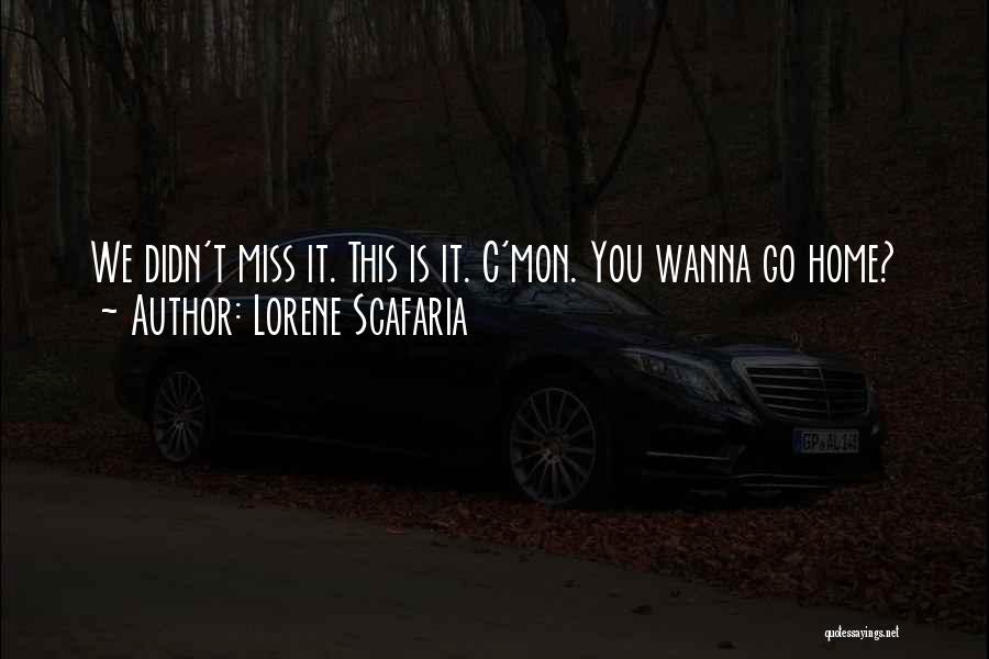 Lorene Scafaria Quotes: We Didn't Miss It. This Is It. C'mon. You Wanna Go Home?