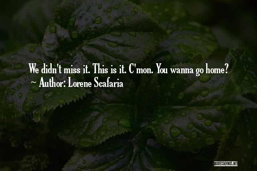 Lorene Scafaria Quotes: We Didn't Miss It. This Is It. C'mon. You Wanna Go Home?