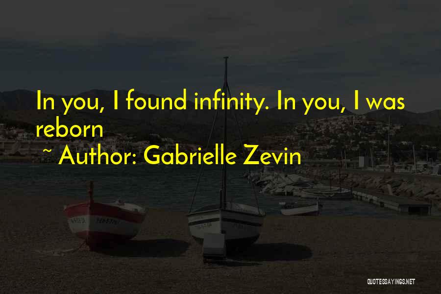 Gabrielle Zevin Quotes: In You, I Found Infinity. In You, I Was Reborn