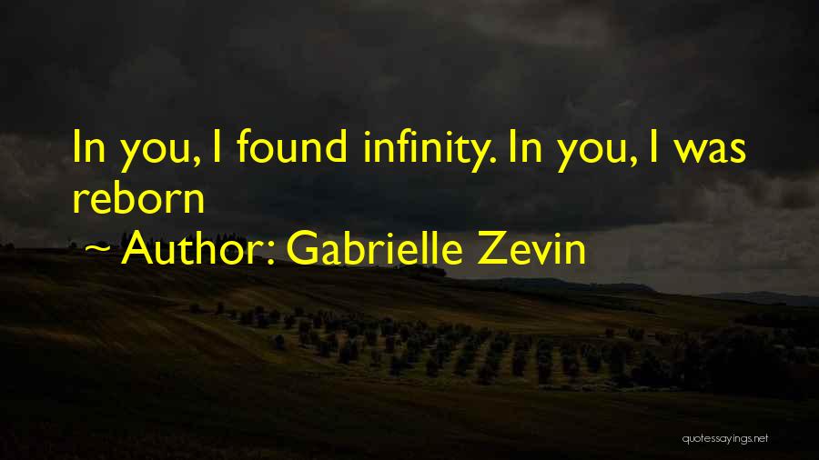 Gabrielle Zevin Quotes: In You, I Found Infinity. In You, I Was Reborn