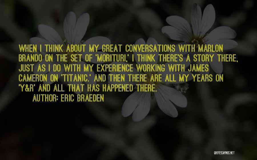 Eric Braeden Quotes: When I Think About My Great Conversations With Marlon Brando On The Set Of 'morituri,' I Think There's A Story