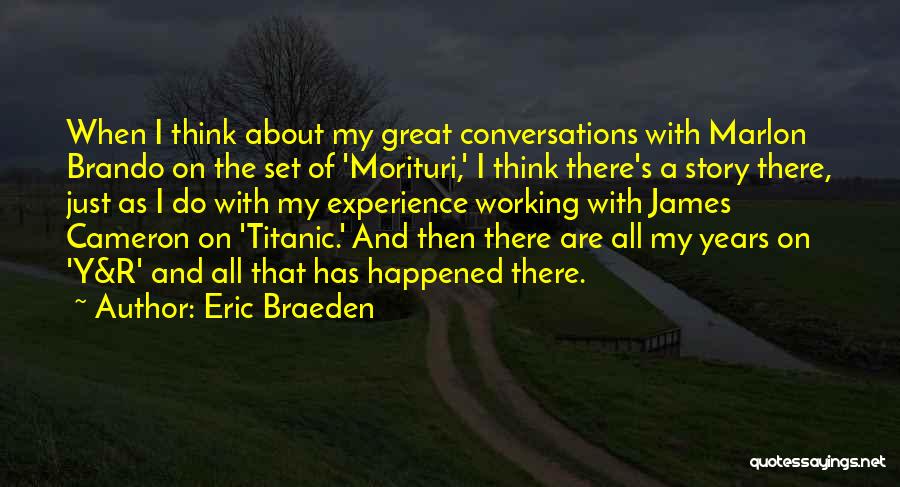 Eric Braeden Quotes: When I Think About My Great Conversations With Marlon Brando On The Set Of 'morituri,' I Think There's A Story