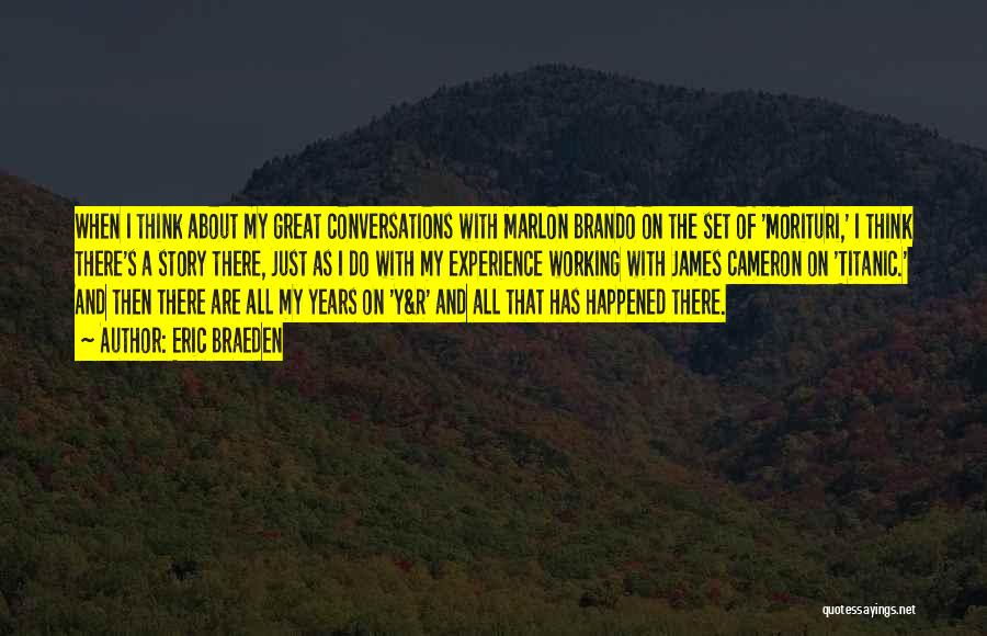 Eric Braeden Quotes: When I Think About My Great Conversations With Marlon Brando On The Set Of 'morituri,' I Think There's A Story