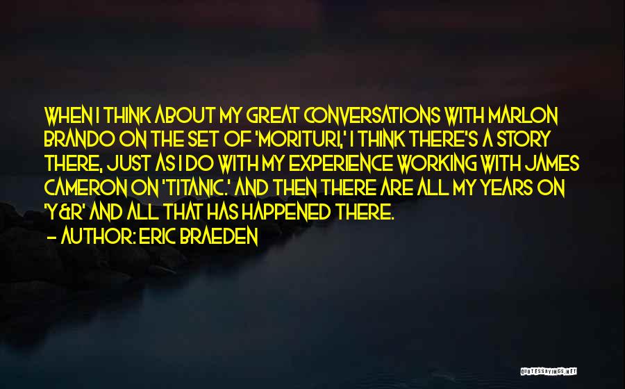 Eric Braeden Quotes: When I Think About My Great Conversations With Marlon Brando On The Set Of 'morituri,' I Think There's A Story