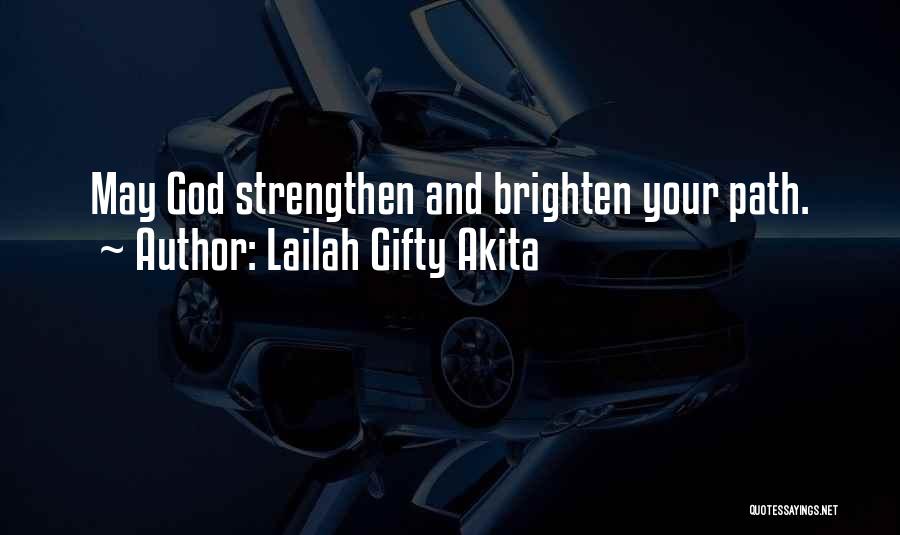 Lailah Gifty Akita Quotes: May God Strengthen And Brighten Your Path.