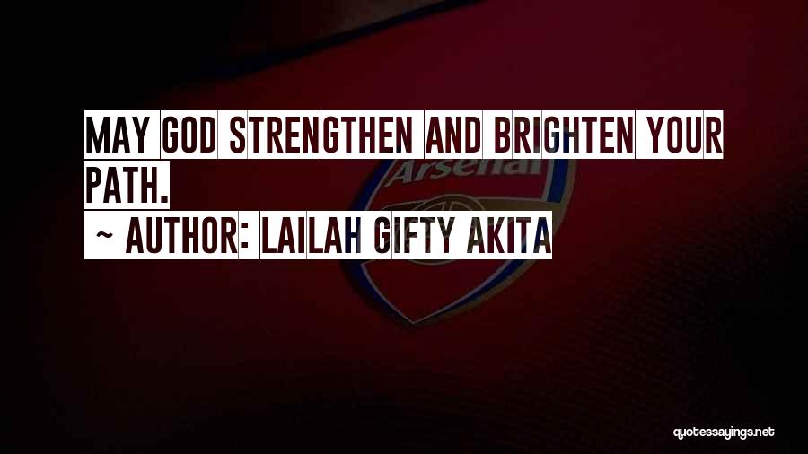 Lailah Gifty Akita Quotes: May God Strengthen And Brighten Your Path.