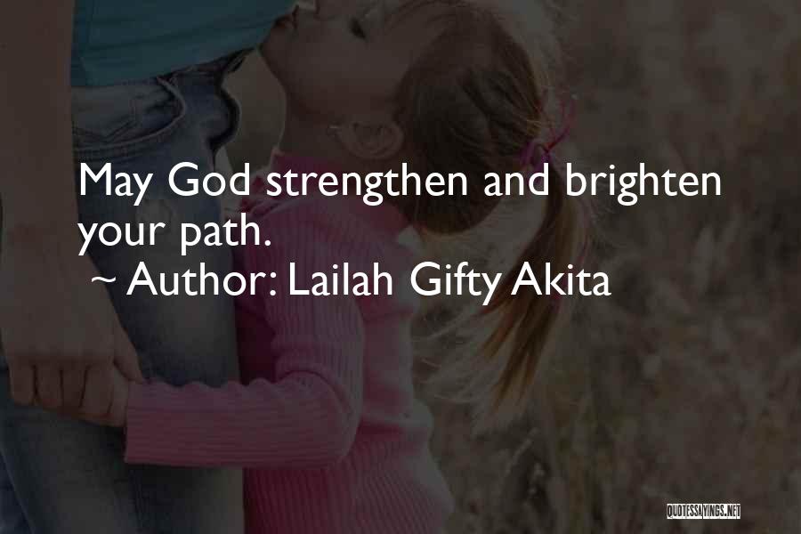 Lailah Gifty Akita Quotes: May God Strengthen And Brighten Your Path.